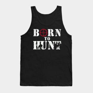 Born to Hunt T-shirt Gift for Dad the Hunter Tank Top